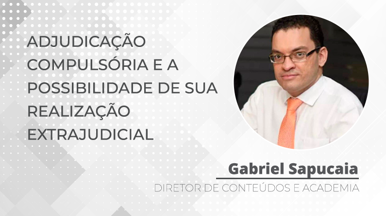 ADJUDICAÇÃO COMPULSÓRIA E A POSSIBILIDADE DE SUA REALIZAÇÃO EXTRAJUDICIAL