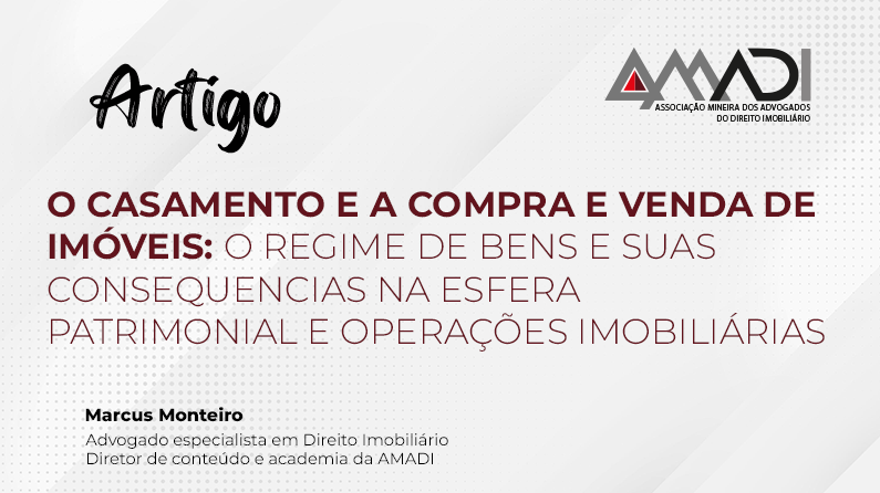 O CASAMENTO E A COMPRA E VENDA DE IMÓVEIS: O REGIME DE BENS E SUAS CONSEQUENCIAS NA ESFERA PATRIMONIAL E OPERAÇÕES IMOBILIÁRIAS