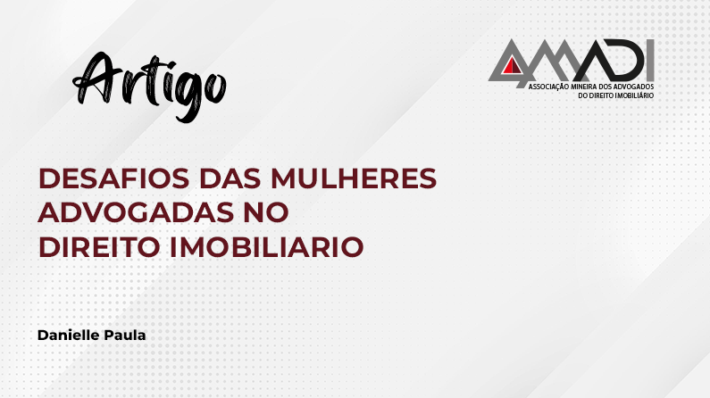 DESAFIOS DAS MULHERES ADVOGADAS NO DIREITO IMOBILIARIO